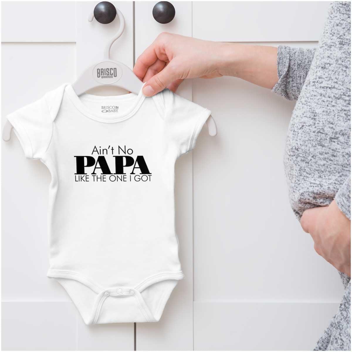 imageBrisco Brands Aint No Papa Like The One I Got Baby Romper Boys or GirlsWhite