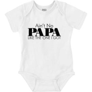 Brisco Brands Ain’t No Papa Like The One I Got Baby Romper Boys or Girls(White)