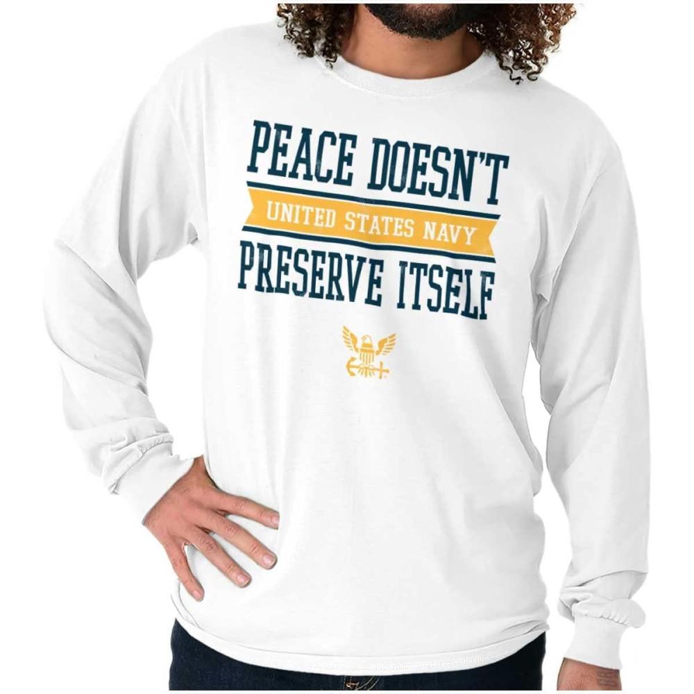 imageUS Navy Peace Doesnt Preserve Itself Long Sleeve Tshirt Men WomenWhite