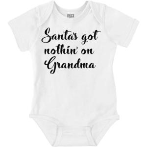 Xmas Santa’s Got Nothin On Grandma Baby Romper Boys or Girls(White)
