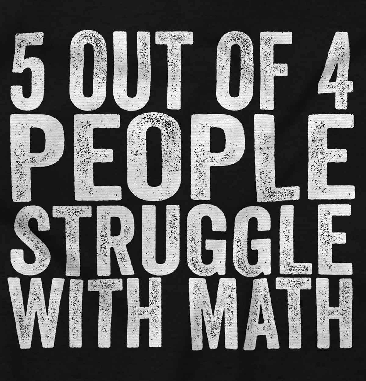 imageBrisco Brands 5 Out of 4 People Struggle with Math Graphic T Shirt Men or WomenBlack