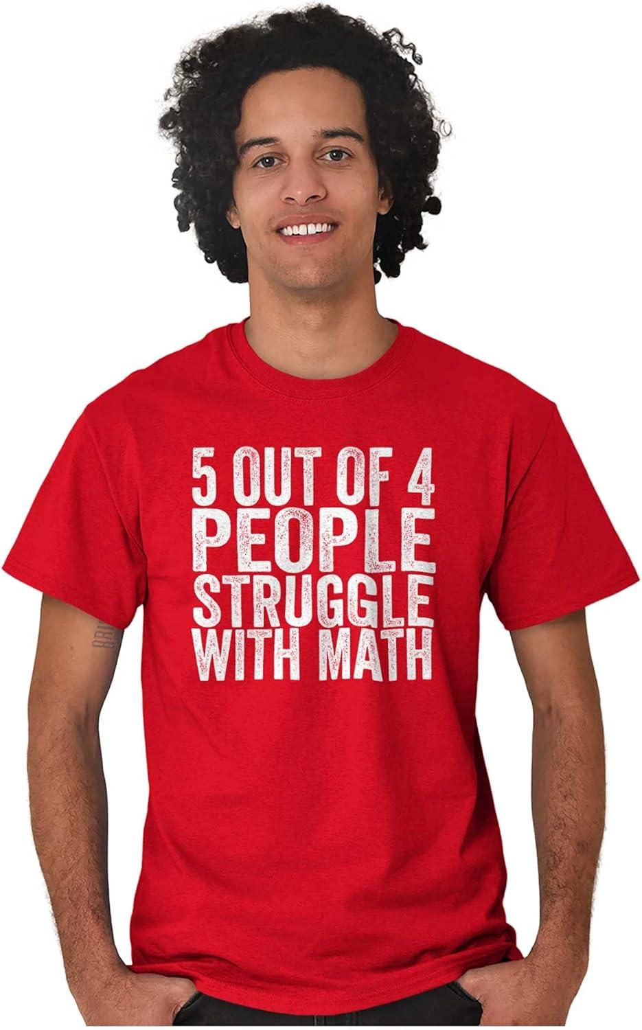 imageBrisco Brands 5 Out of 4 People Struggle with Math Graphic T Shirt Men or WomenRed