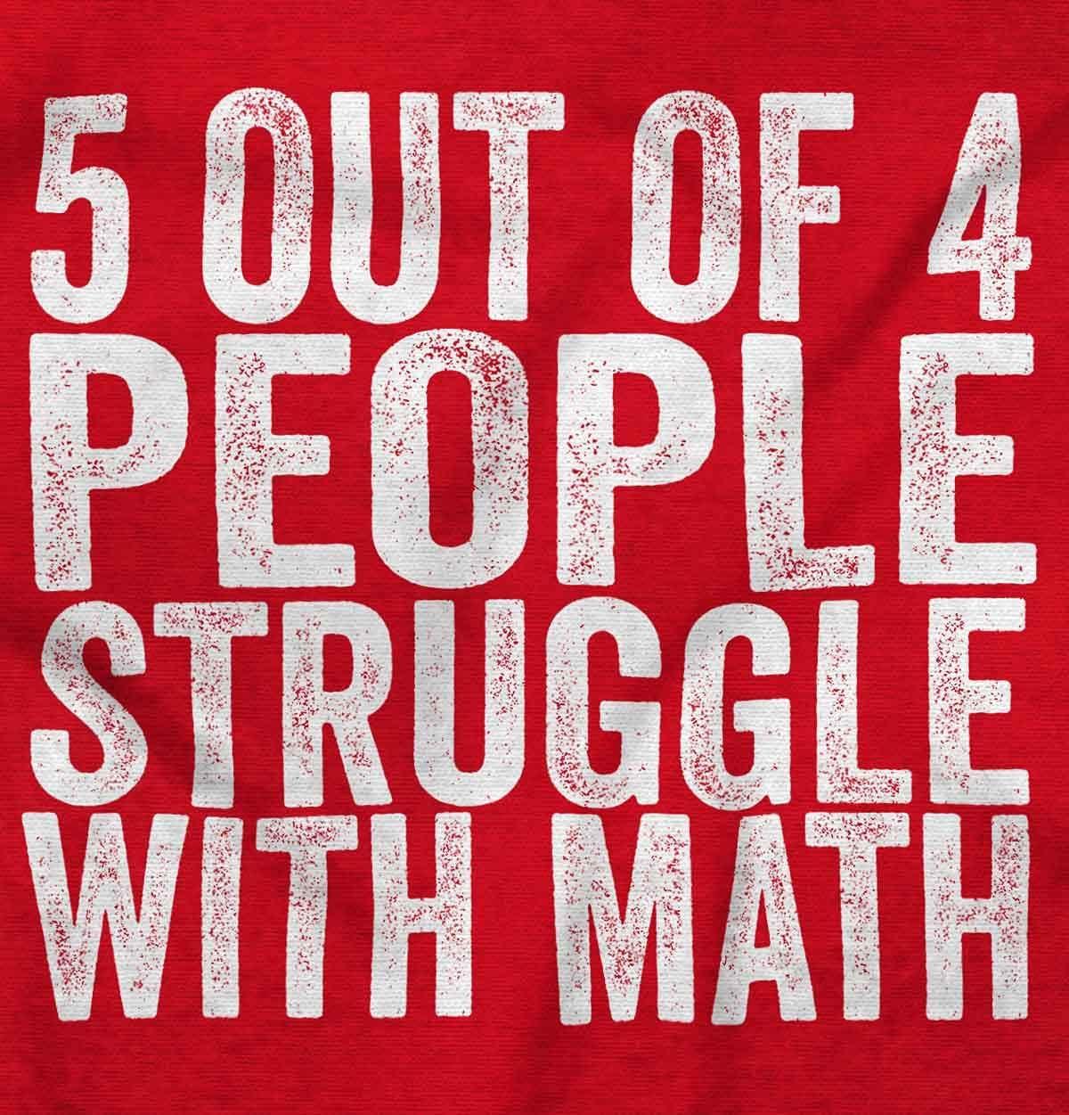 imageBrisco Brands 5 Out of 4 People Struggle with Math Graphic T Shirt Men or WomenRed