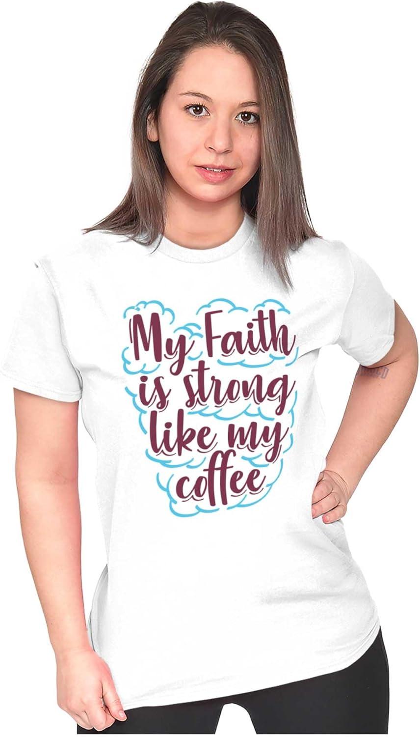 imageBrisco Brands My Faith is Strong Like My Coffee Womens Slim Fit Graphic TeeWhite