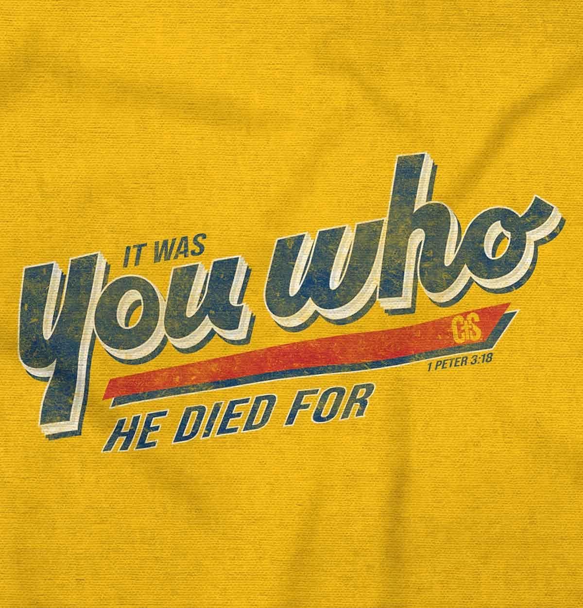 imagePunny Christian You Who He Died for Graphic T Shirt Men or WomenGold