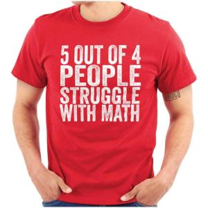 Brisco Brands 5 Out of 4 People Struggle with Math Graphic T Shirt Men or Women(Red)