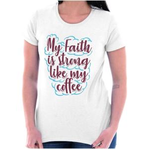 Brisco Brands My Faith is Strong Like My Coffee Womens Slim Fit Graphic Tee(White)