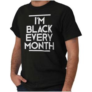 I’m Black Every Month BHM History Graphic T Shirt Men or Women(Black)