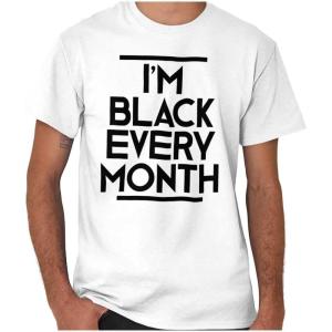 I’m Black Every Month BHM History Graphic T Shirt Men or Women(White)