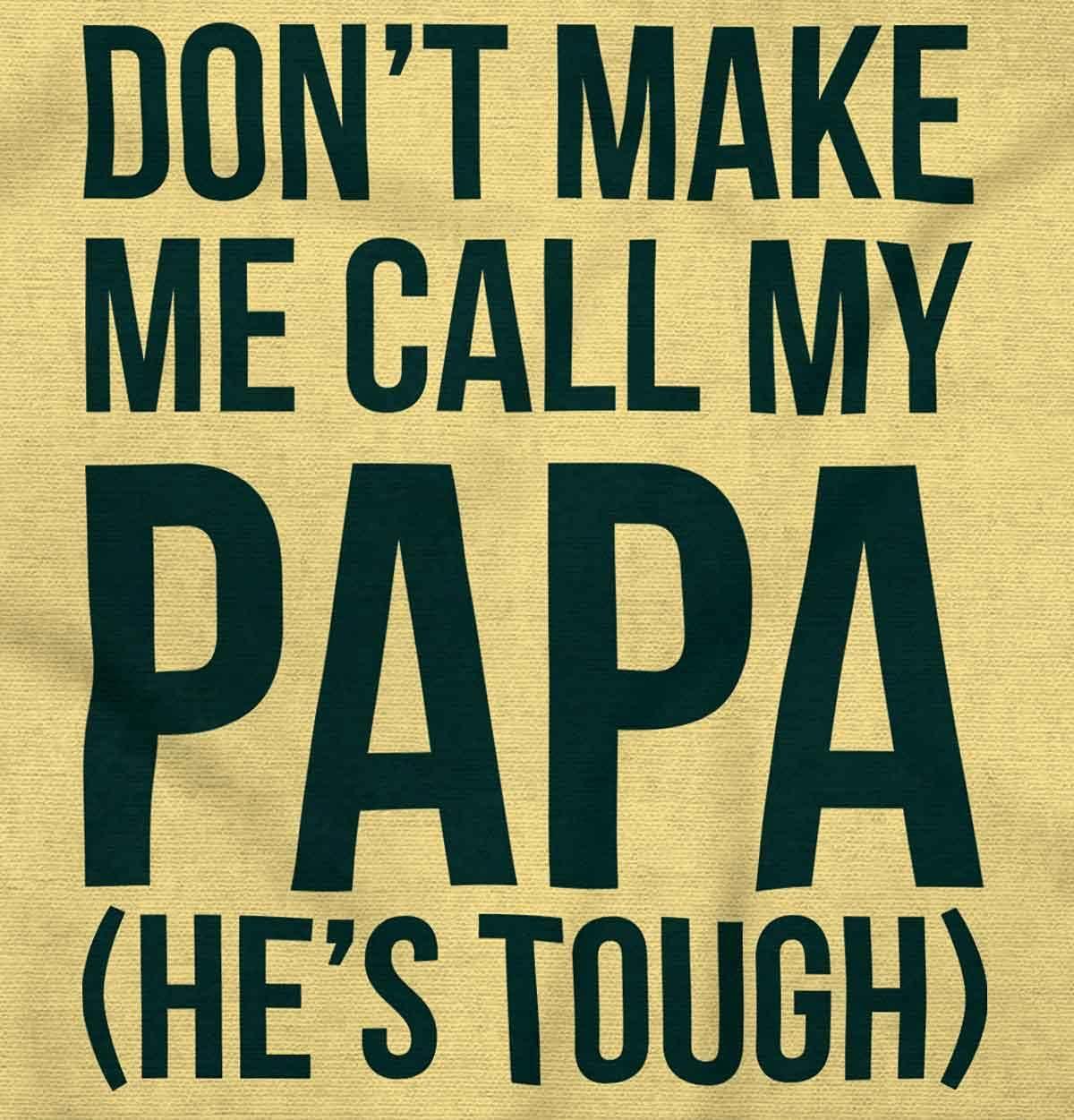 imageBrisco Brands Dont Make Me Call My Papa Hes Tough Baby Romper Boys or GirlsBanana