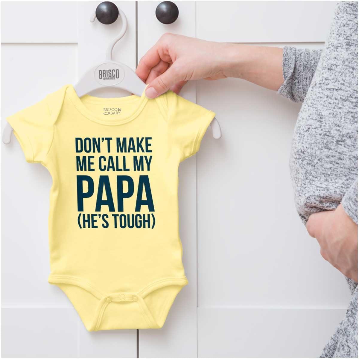 imageBrisco Brands Dont Make Me Call My Papa Hes Tough Baby Romper Boys or GirlsBanana