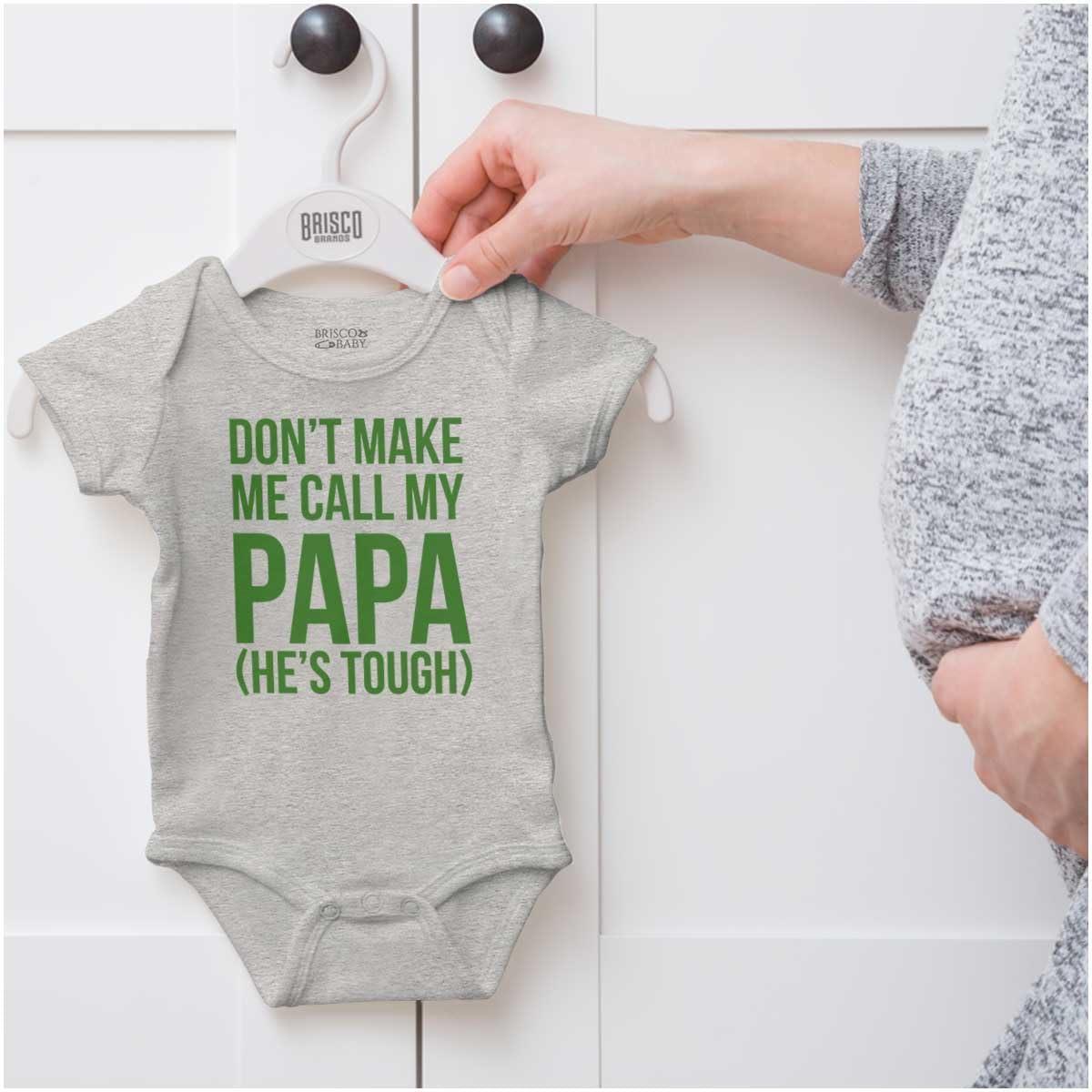 imageBrisco Brands Dont Make Me Call My Papa Hes Tough Baby Romper Boys or GirlsHeather
