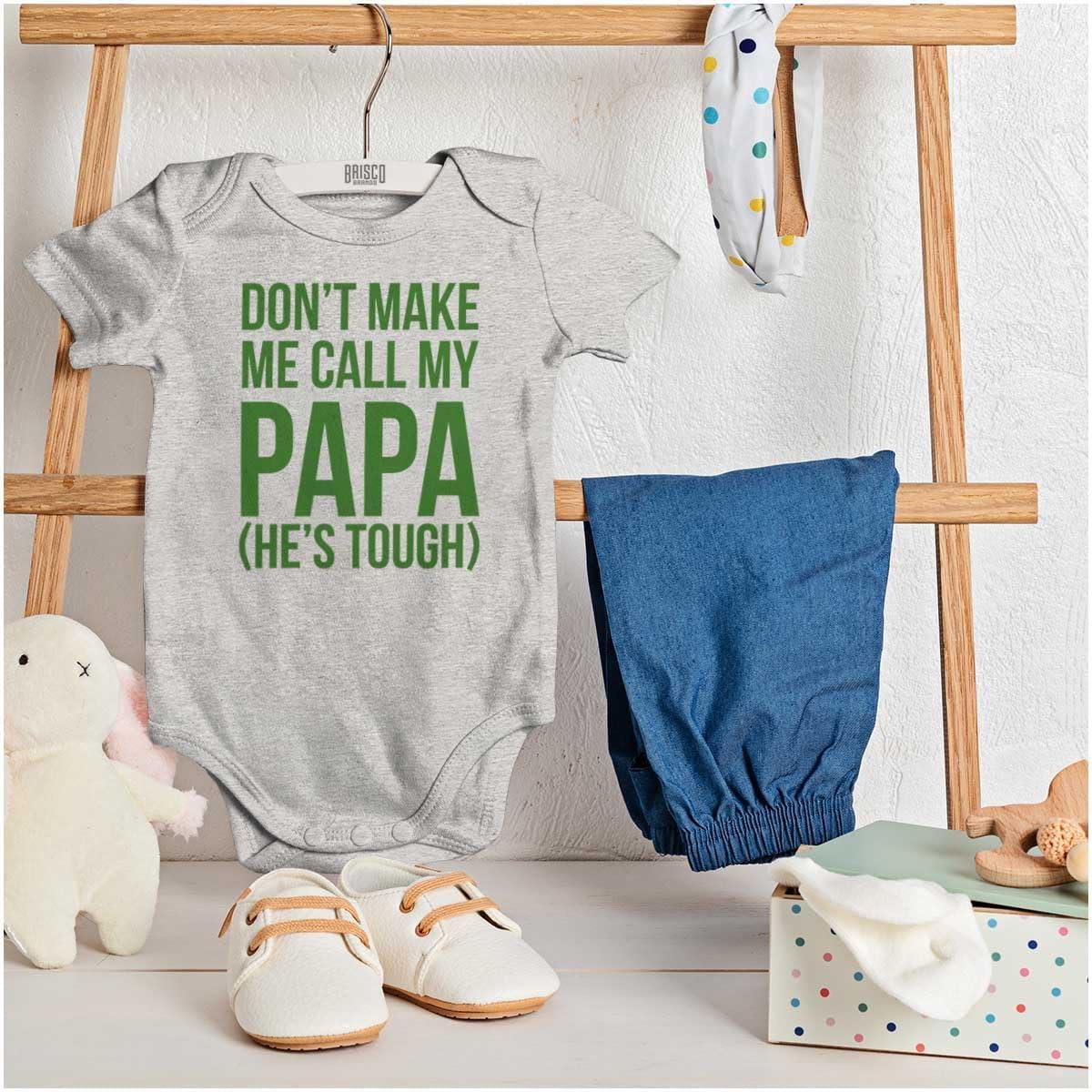 imageBrisco Brands Dont Make Me Call My Papa Hes Tough Baby Romper Boys or GirlsHeather