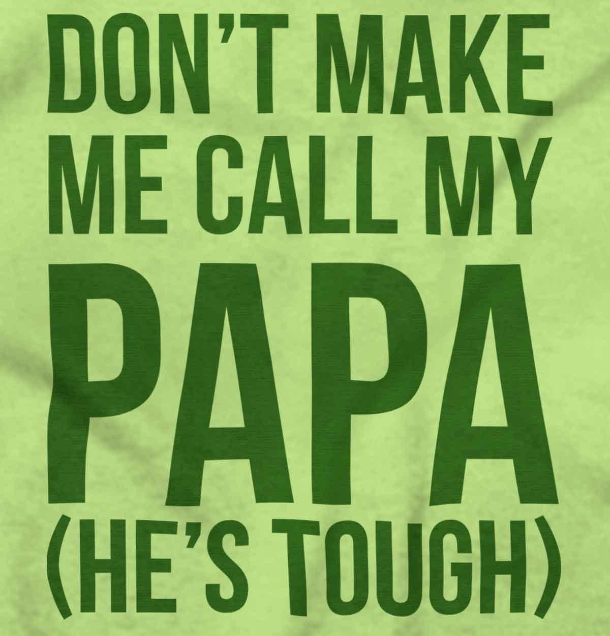 imageBrisco Brands Dont Make Me Call My Papa Hes Tough Baby Romper Boys or GirlsKey Lime