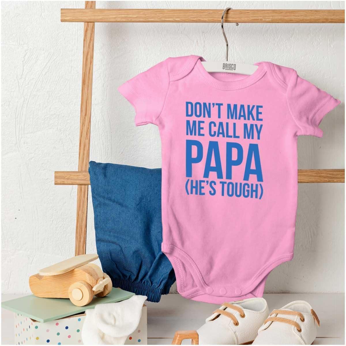 imageBrisco Brands Dont Make Me Call My Papa Hes Tough Baby Romper Boys or GirlsPink