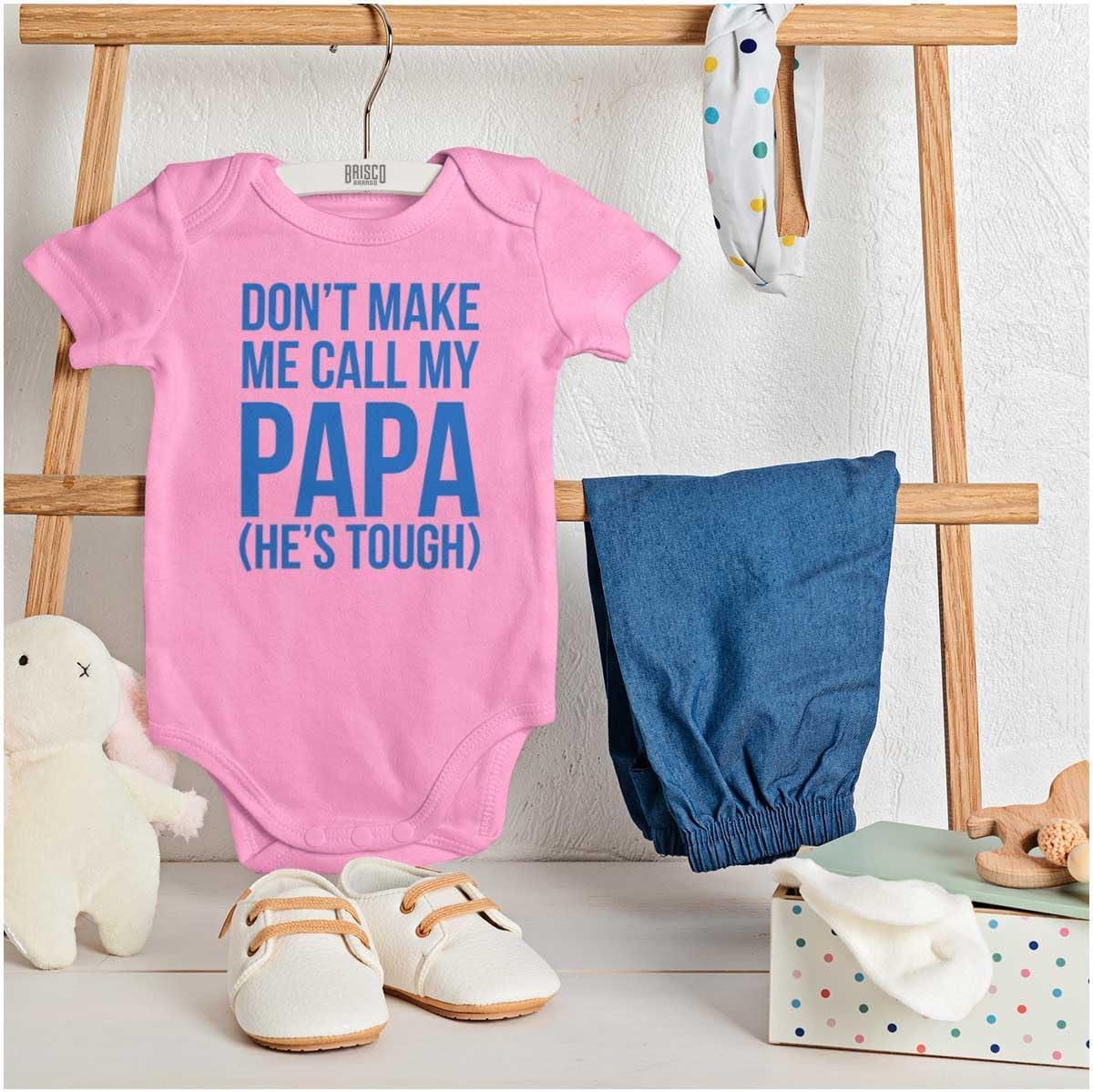 imageBrisco Brands Dont Make Me Call My Papa Hes Tough Baby Romper Boys or GirlsPink
