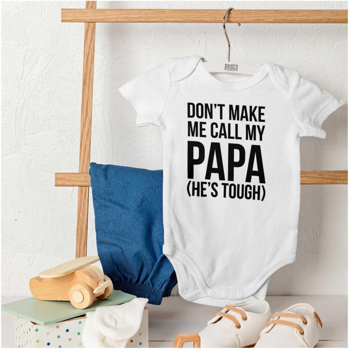 imageBrisco Brands Dont Make Me Call My Papa Hes Tough Baby Romper Boys or GirlsWhite