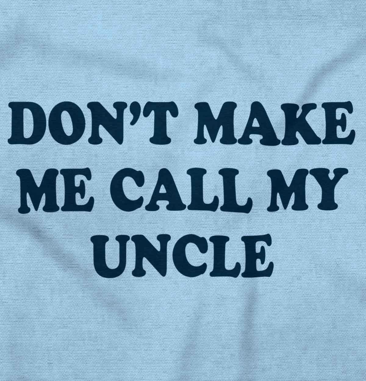 imageBrisco Brands Dont Make Me Call My Uncle Baby Romper Boys or GirlsLight Blue