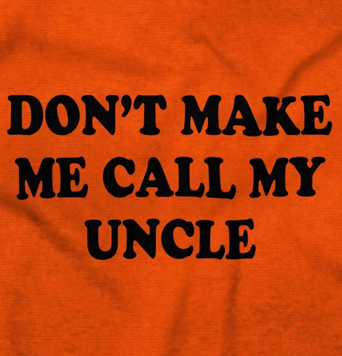 imageBrisco Brands Dont Make Me Call My Uncle Baby Romper Boys or GirlsOrange