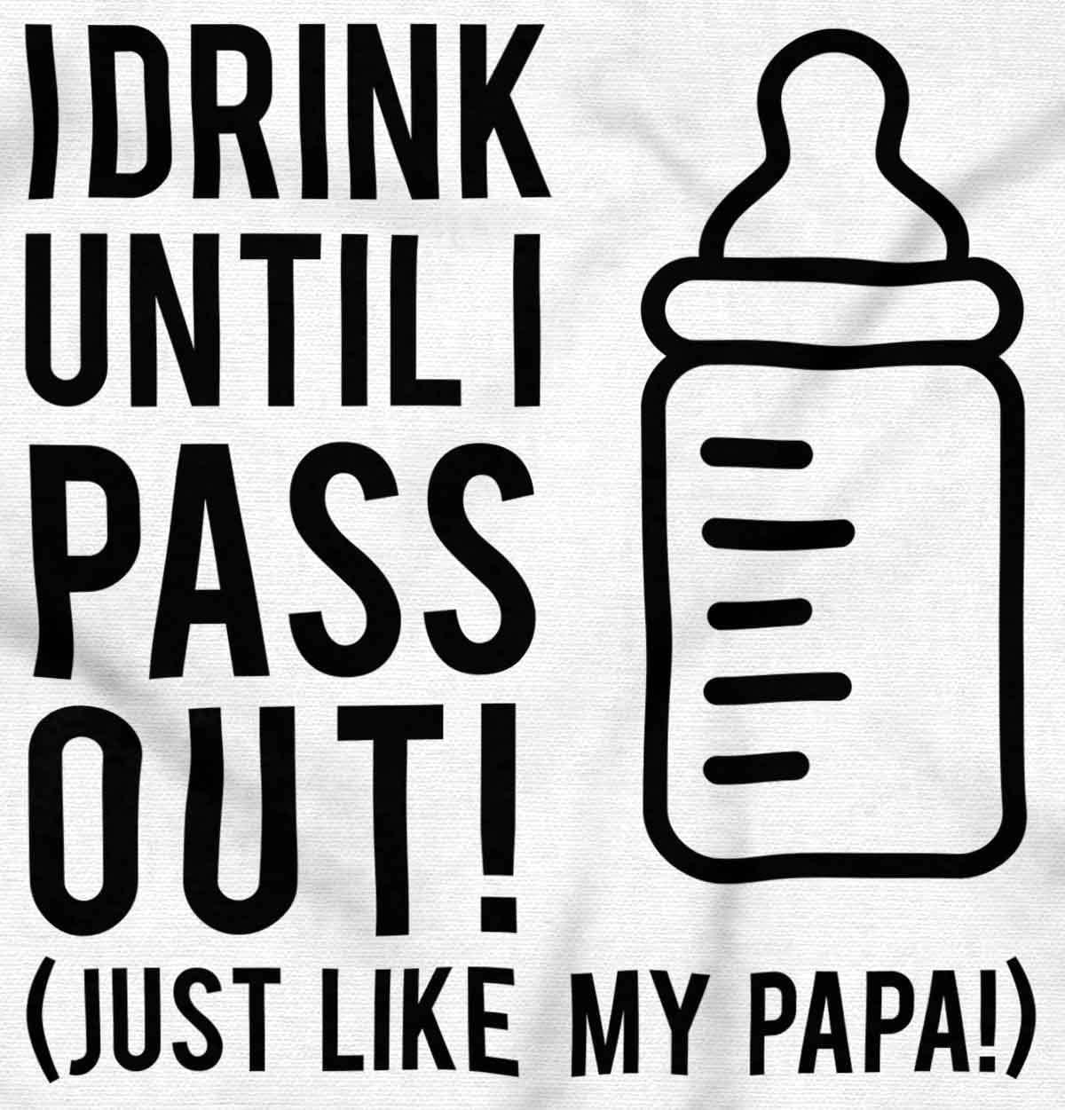 imageBrisco Brands Drink Until Pass Out Just Like Papa Baby Romper Boys or GirlsWhite