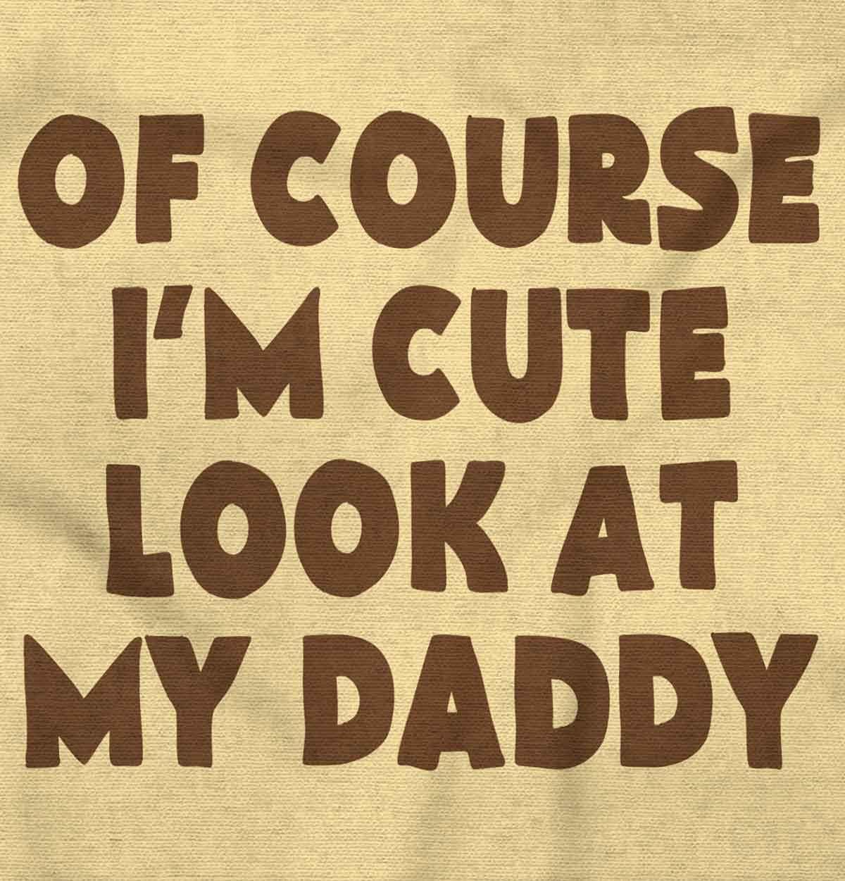 imageBrisco Brands Of Course Im Cute Look at Daddy Baby Romper Boys or GirlsBanana