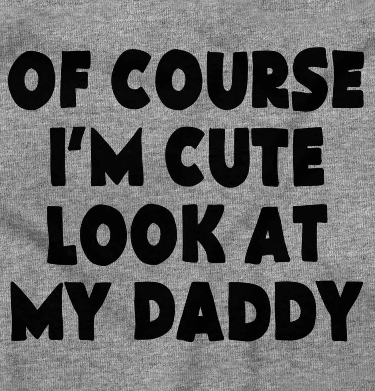 imageBrisco Brands Of Course Im Cute Look at Daddy Baby Romper Boys or GirlsHeather