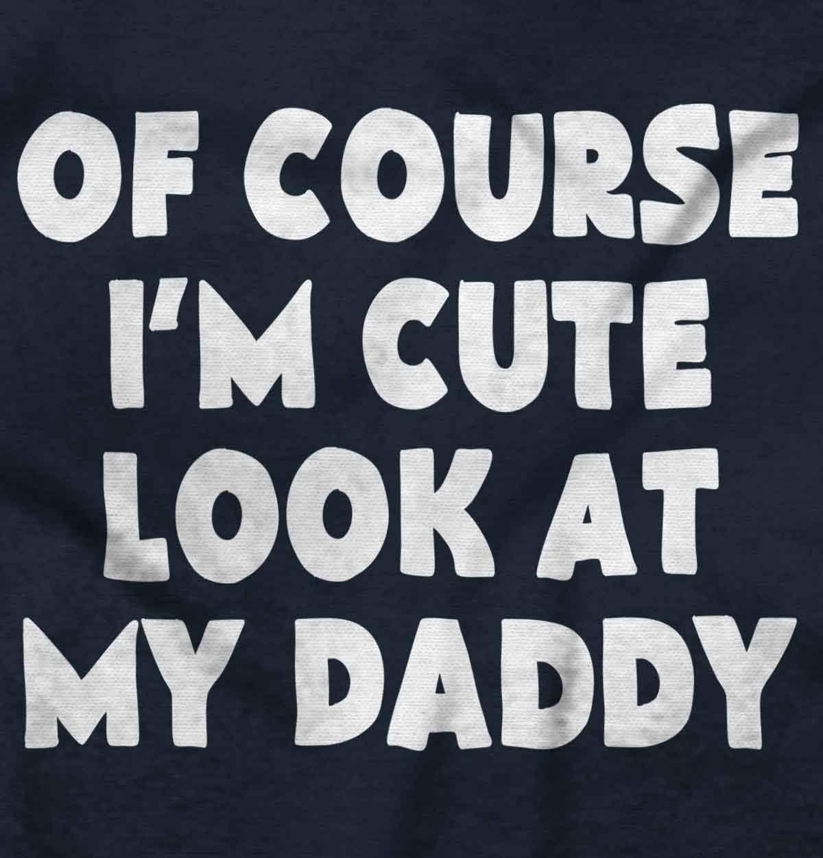 imageBrisco Brands Of Course Im Cute Look at Daddy Baby Romper Boys or GirlsNavy