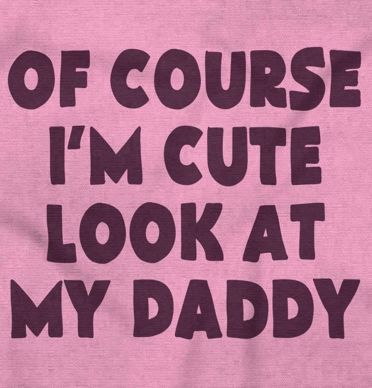 imageBrisco Brands Of Course Im Cute Look at Daddy Baby Romper Boys or GirlsPink