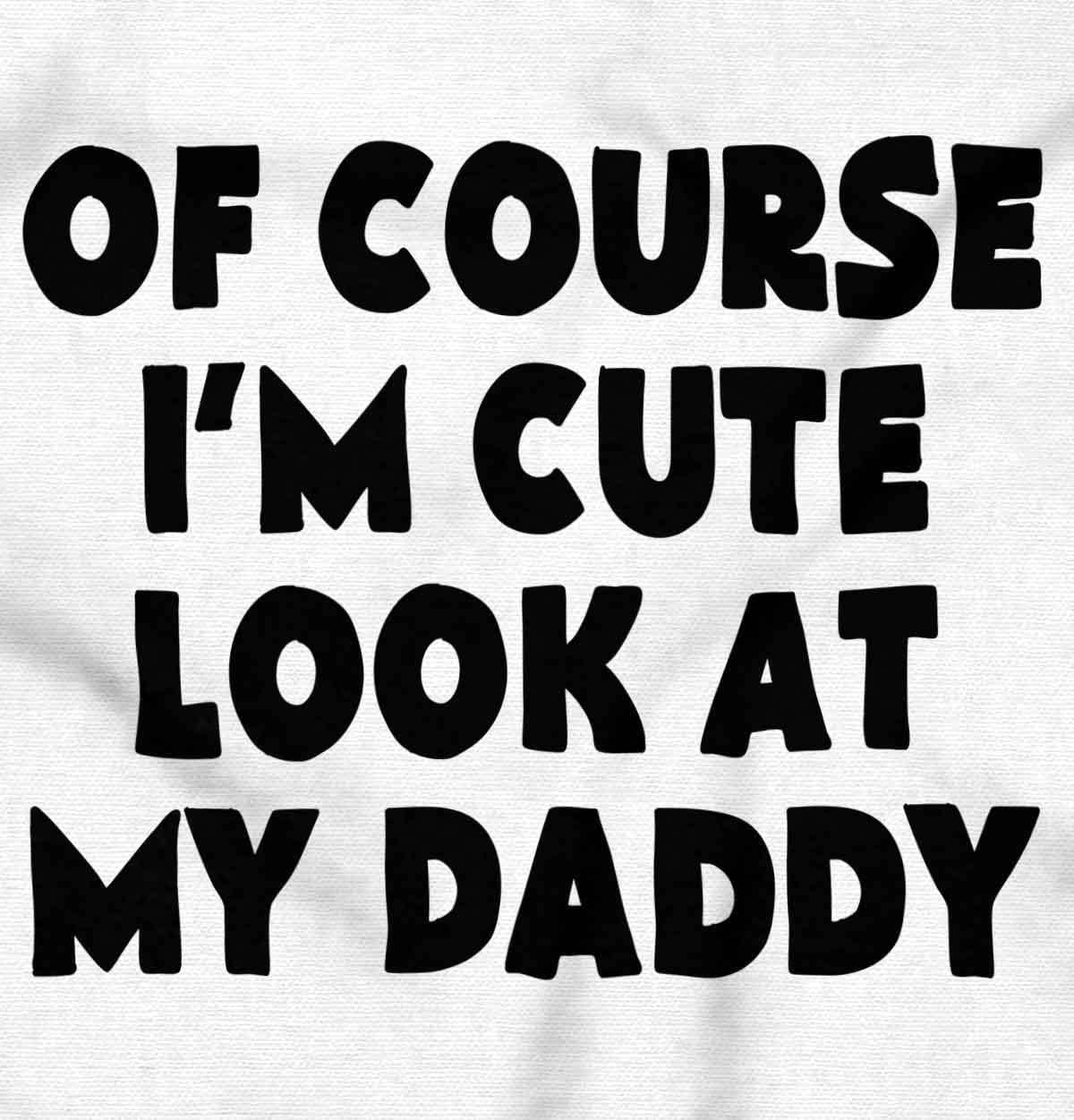 imageBrisco Brands Of Course Im Cute Look at Daddy Baby Romper Boys or GirlsWhite