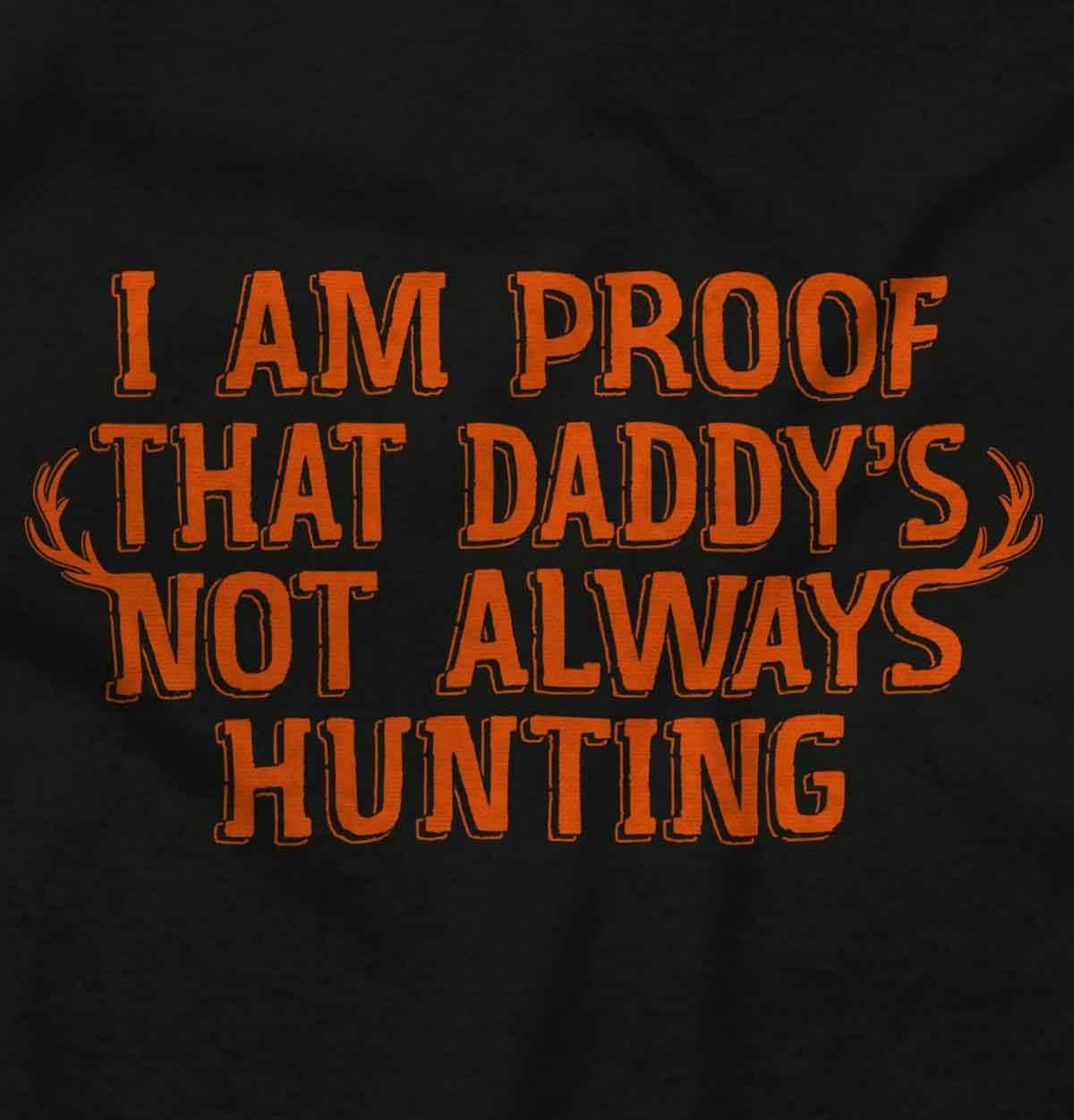 imageBrisco Brands Proof Daddy is Not Always Hunting Baby Romper Boys or GirlsBlack