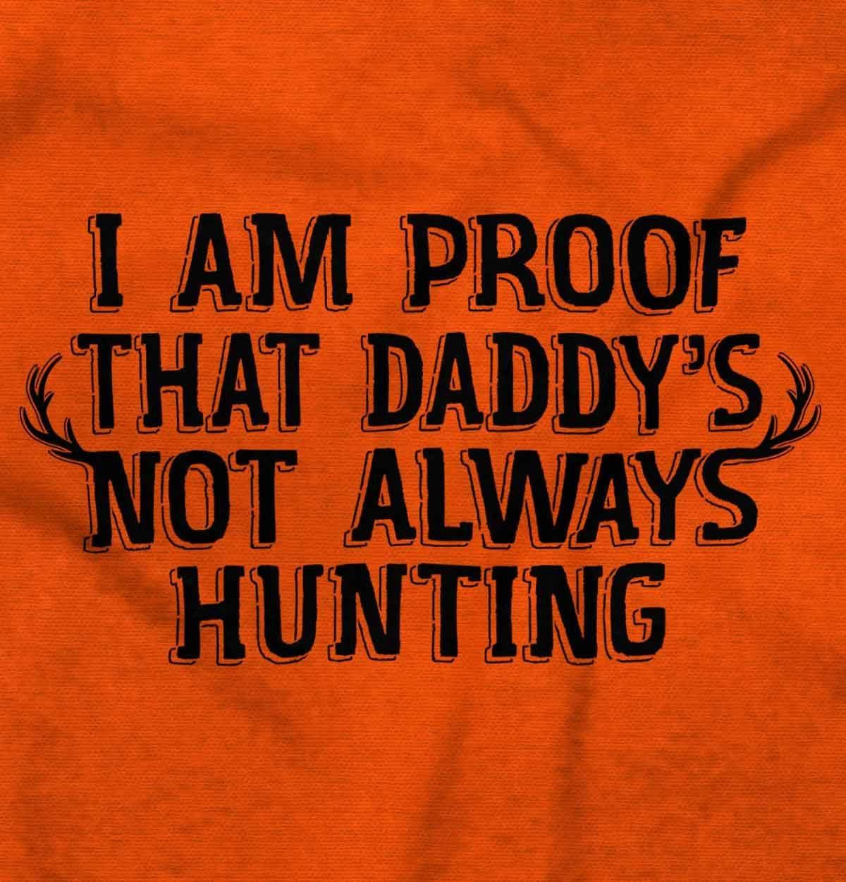 imageBrisco Brands Proof Daddy is Not Always Hunting Baby Romper Boys or GirlsOrange