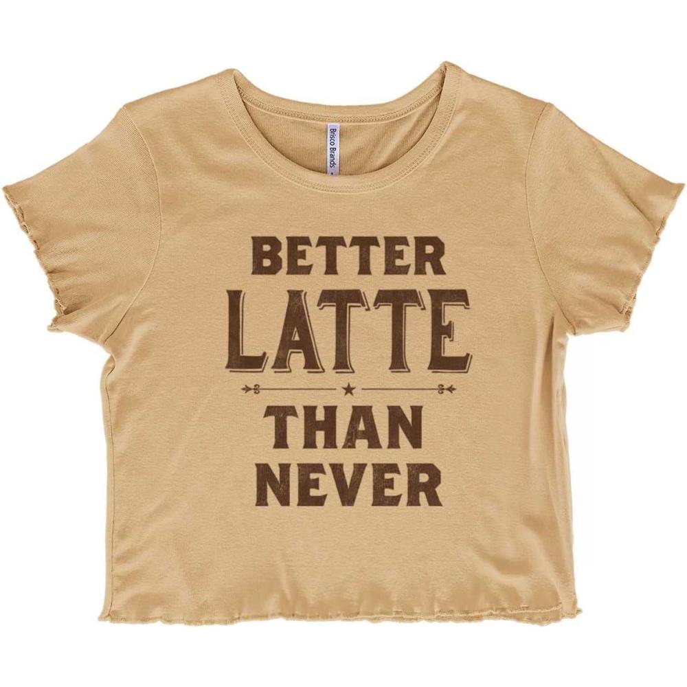 imageBetter Latte Than Never Coffee Juniors Lettuce Trim Crop Top Womens Baby TeeOatmeal