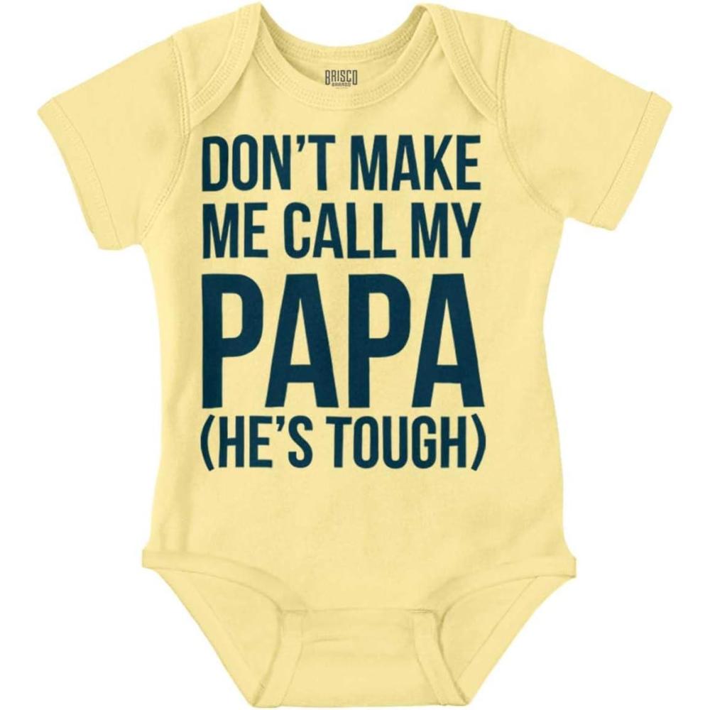 imageBrisco Brands Dont Make Me Call My Papa Hes Tough Baby Romper Boys or GirlsBanana