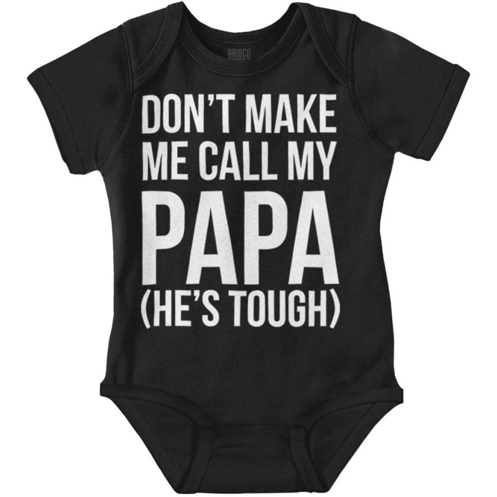 imageBrisco Brands Dont Make Me Call My Papa Hes Tough Baby Romper Boys or GirlsBlack