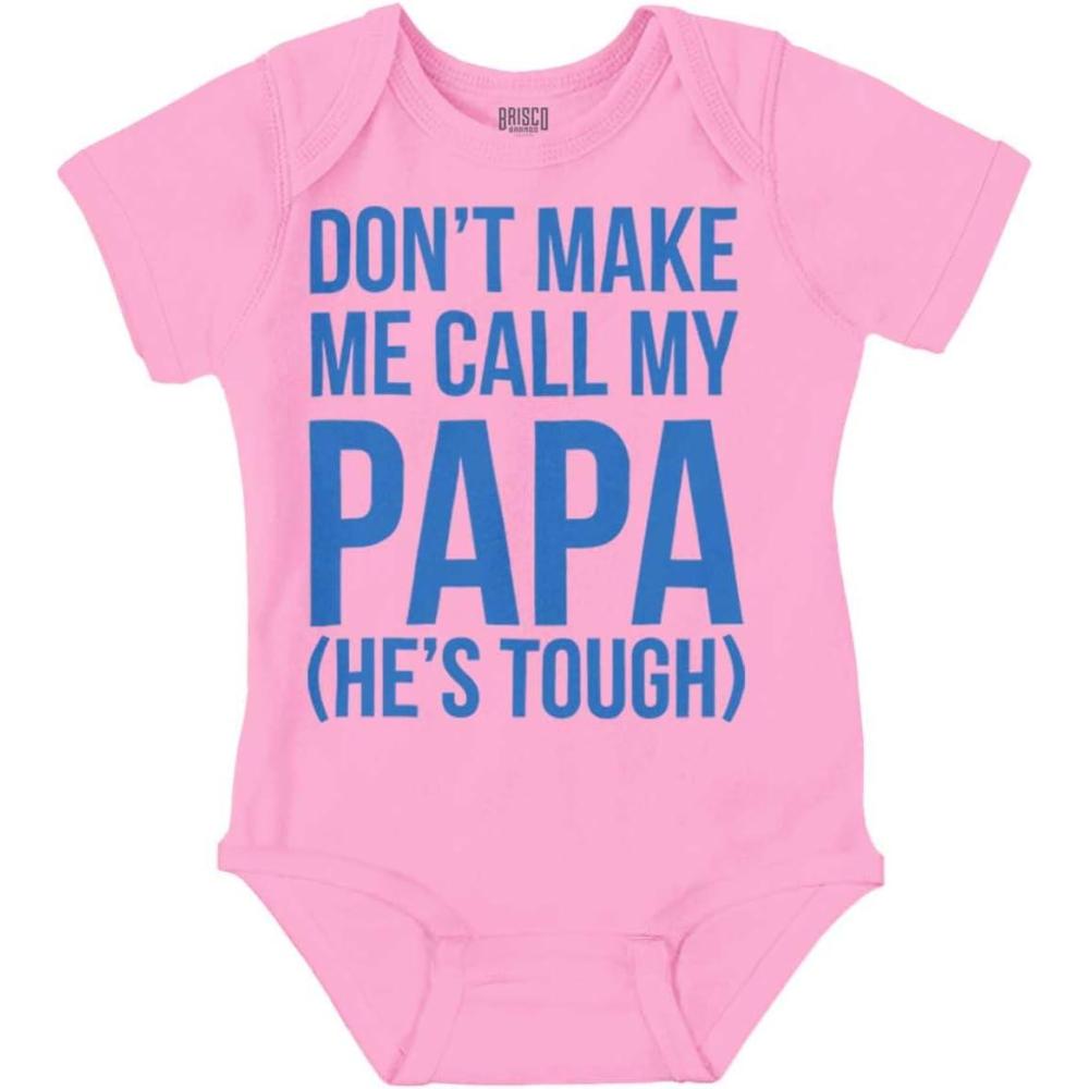 imageBrisco Brands Dont Make Me Call My Papa Hes Tough Baby Romper Boys or GirlsPink