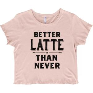 Better Latte Than Never Coffee Juniors Lettuce Trim Crop Top Womens Baby Tee(Blush)