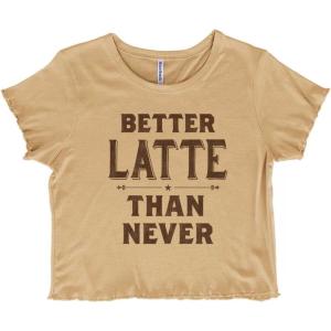 Better Latte Than Never Coffee Juniors Lettuce Trim Crop Top Womens Baby Tee(Oatmeal)