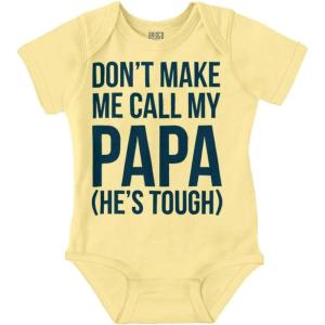 Brisco Brands Dont Make Me Call My Papa He’s Tough Baby Romper Boys or Girls(Banana)