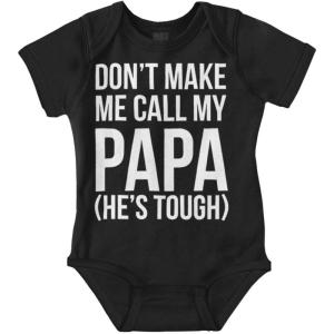 Brisco Brands Dont Make Me Call My Papa He’s Tough Baby Romper Boys or Girls(Black)