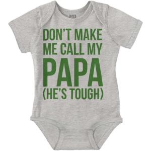 Brisco Brands Dont Make Me Call My Papa He’s Tough Baby Romper Boys or Girls(Heather)