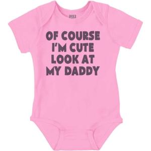 Brisco Brands Of Course Im Cute Look at Daddy Baby Romper Boys or Girls(Pink)