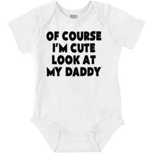 Brisco Brands Of Course Im Cute Look at Daddy Baby Romper Boys or Girls(White)