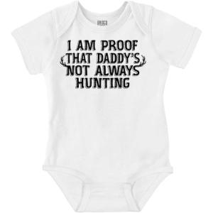 Brisco Brands Proof Daddy is Not Always Hunting Baby Romper Boys or Girls(White)