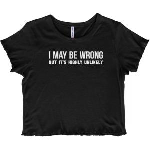 May Be Wrong Highly Unlikely Funny Juniors Lettuce Trim Crop Top Womens Baby Tee(Black)