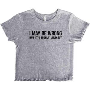 May Be Wrong Highly Unlikely Funny Juniors Lettuce Trim Crop Top Womens Baby Tee(Sport Grey)