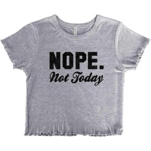 Nope Not Today Just Can’t Deal Juniors Lettuce Trim Crop Top Womens Baby Tee(Sport Grey)