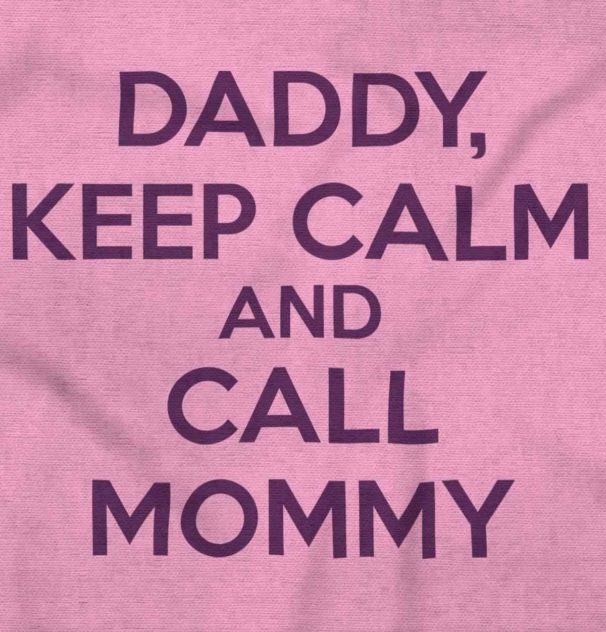 imageBrisco Brands Daddy Keep Calm Call Mommy Funny Baby Romper Boys or GirlsPink