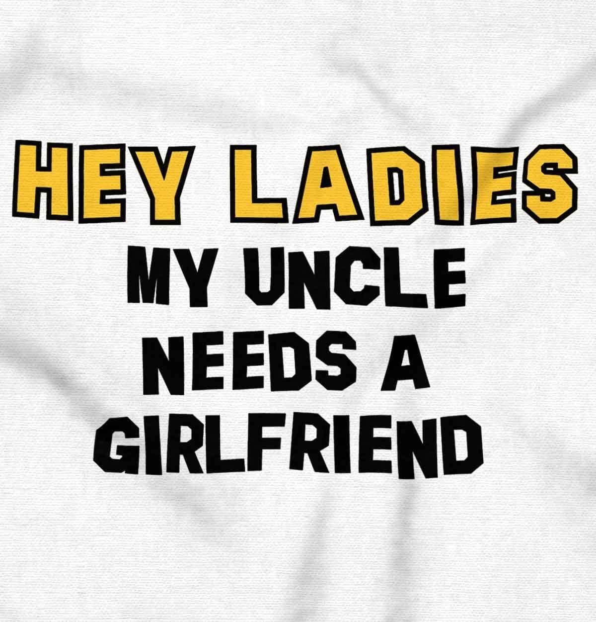 imageBrisco Brands Hey Ladies Uncle Needs A Girlfriend Baby Romper Boys or GirlsWhite