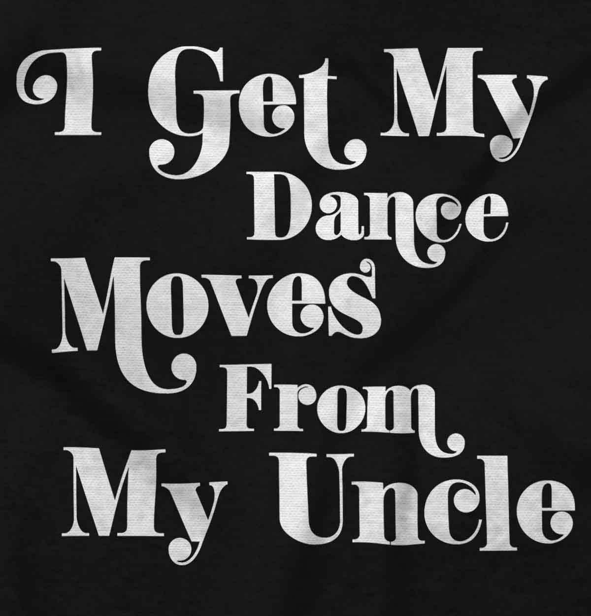imageBrisco Brands I Get My Dance Moves From My Uncle Baby Romper Boys or GirlsBlack