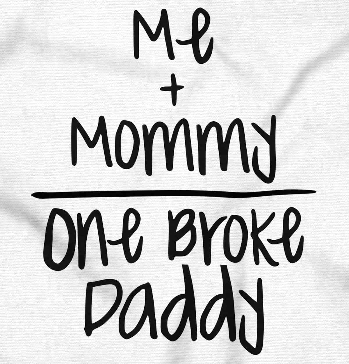 imageBrisco Brands Mommy Plus Me Equals One Broke Daddy Baby Romper Boys or GirlsWhite